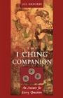 I Ching Companion: An Answer for Every Question By Jill Richards Cover Image
