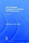 The Routledge Companion to Theatre and Performance (Routledge Companions) By Paul Allain, Jen Harvie Cover Image