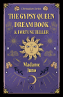 The Gypsy Queen Dream Book and Fortune Teller (Divination Series) By Madame Juno Cover Image