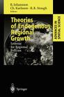 Theories of Endogenous Regional Growth: Lessons for Regional Policies (Advances in Spatial Science) By Börje Johansson (Editor), Charlie Karlsson (Editor), Roger R. Stough (Editor) Cover Image
