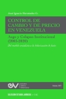 CONTROL DE CAMBIO Y DE PRECIO EN VENEZUELA. AUGE Y COLAPSO INSTITUCIONAL (2003-2020) Del modelo socialista a la dolarización de facto Cover Image