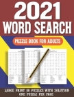 2021 Word Search Puzzle Book For Adults: Brain Sharper Game Gift For Adults Men And Women With Solution( Large Print 80 Puzzle ) By Rt Ryonima Publishing Cover Image