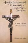 The Jewish Background of Christianity in God's Plan of Salvation: A Catholic Approach to the Old Testament Cover Image