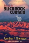 Behind the Slickrock Curtain: A Project Petrichor Environmental Thriller By Jonathan P. Thompson Cover Image