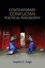 Contemporary Confucian Political Philosophy: Toward Progressive Confucianism By Stephen C. Angle Cover Image
