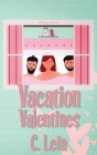 Vacation Valentines (Holiday Hearts #2) By Cassie Lein Cover Image