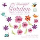 My beautiful garden わたし の かわいい おにわ Watashi no kawaī o ni wa: Japanes By Mari Sumalee Cover Image