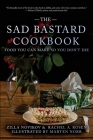 The Sad Bastard Cookbook: Food You Can Make So You Don't Die Cover Image
