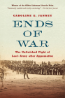 Ends of War: The Unfinished Fight of Lee's Army After Appomattox By Caroline E. Janney Cover Image