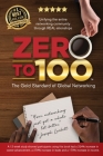 Zero to 100: The Gold Standard of Global Networking By Joseph Luckett Cover Image