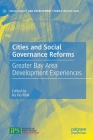 Cities and Social Governance Reforms: Greater Bay Area Development Experiences By Ka Ho Mok (Editor) Cover Image