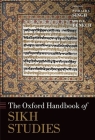 The Oxford Handbook of Sikh Studies (Oxford Handbooks) By Pashaura Singh, Louis E. Fenech Cover Image