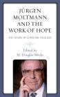 Jürgen Moltmann and the Work of Hope: The Future of Christian Theology Cover Image