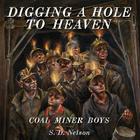 Digging a Hole to Heaven: Coal Miner Boys By S. D. Nelson Cover Image