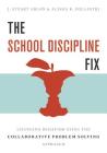 The School Discipline Fix: Changing Behavior Using the Collaborative Problem Solving Approach Cover Image