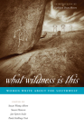 What Wildness Is This: Women Write about the Southwest (Southwestern Writers Collection Series, Wittliff Collections at Texas State University) Cover Image