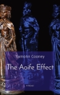 The Aoife Effect By Eamonn Cooney, Dylan McCarthy (Biographee), Kevin Macalan (Editor) Cover Image