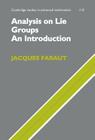 Analysis on Lie Groups: An Introduction (Cambridge Studies in Advanced Mathematics #110) Cover Image