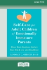 Self-Care for Adult Children of Emotionally Immature Parents: Honor Your Emotions, Nurture Your Self, and Live with Confidence [Large Print 16 Pt Edit By Lindsay C. Gibson Cover Image