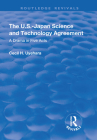 The U.S.-Japan Science and Technology Agreement: A Drama in Five Acts: A Drama in Five Acts (Routledge Revivals) Cover Image