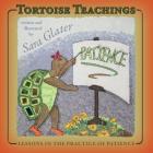 Tortoise Teachings: Lessons in the Practice of Patience By Sara Glater, Sara Glater (Illustrator) Cover Image
