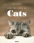 For the Love of Cats By Anna Cavelius Cover Image