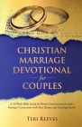 Christian Marriage Devotional for Couples: A 52-Week Bible Study for Better Communication and a Stronger Connection with Your Spouse and Growing Famil Cover Image