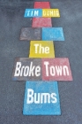 The Broke Town Bums By Tim Duhig Cover Image