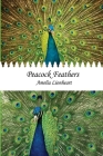 Peacock Feathers By Amelia Lionheart Cover Image