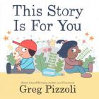 This Story Is for You By Greg Pizzoli, Greg Pizzoli (Illustrator), Greg Pizzoli (Cover design or artwork by) Cover Image