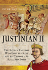 Justinian II: The Roman Emperor Who Lost His Nose and His Throne and Regained Both Cover Image