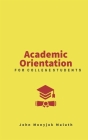 Academic Orientation: For College Students By John Monyjok Maluth Cover Image