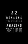 32 Reasons You Will Be An Amazing Wife: Fill In Prompted Memory Book Cover Image