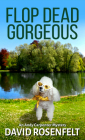 Flop Dead Gorgeous (Andy Carpenter Mystery #27) By David Rosenfelt Cover Image