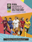 Fifa Women's World Cup Australia/New Zealand 2023: Official Guide By Catherine Etoe, Natalia Sollohub, Jen O'Neill Cover Image