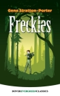 Freckles (Dover Children's Evergreen Classics) By Gene Stratton-Porter Cover Image