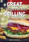 Great American Grilling: The Ultimate Backyard Barbecue & Tailgating Cookbook By Kent Whitaker Cover Image