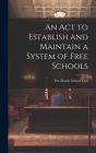 An Act to Establish and Maintain a System of Free Schools Cover Image