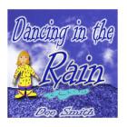 Dancing in the Rain: A Picture Book for Children about a rainy day adventure of dancing in the rain By Dee Smith Cover Image