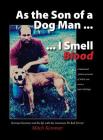 As the Son of a Dog Man ... I Smell Blood: Norman Kemmer and his life with the American Pit Bull Terrier Cover Image