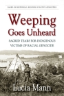 Weeping Goes Unheard: Sacred Tears for Indigenous Victims of Racial Genocide Cover Image