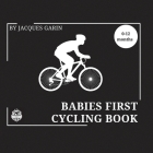 Baby's First Cycling Book: Black and White High Contrast Baby Book 0-12 Months on Cycling By Jacques Garin Cover Image