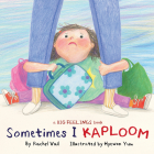 Sometimes I Kaploom (A Big Feelings Book) Cover Image