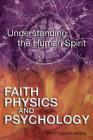 Faith, Physics, and Psychology: Rethinking Society and the Human Spirit By John Fitzgerald Medina Cover Image