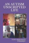 An Autism Unscripted Life By Tony Hernandez Pumarejo Cover Image