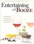 Entertaining with Booze: Designer Drinks, Fabulous Food & Inspired Ideas for Your Next Party By Ryan Jennings, David Steele, David Adjey (Foreword by) Cover Image