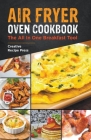Air Fryer Oven Cookbook: The All In One Breakfast Tool By Creative Recipe Press Cover Image