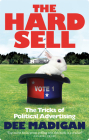The Hard Sell: The Tricks of Political Advertising By Dee Dee, Madigan Cover Image