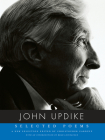 Selected Poems of John Updike By John Updike (Editor), Christopher Carduff (Editor), Brad Leithauser (Introduction by) Cover Image