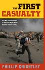 The First Casualty: The War Correspondent as Hero and Myth-Maker from the Crimea to Iraq (Johns Hopkins Paperback) By Phillip Knightley Cover Image